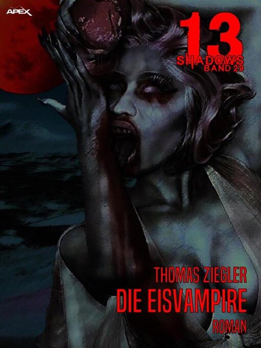 Title details for 13 SHADOWS, Band 29--DIE EISVAMPIRE by Thomas Ziegler - Available